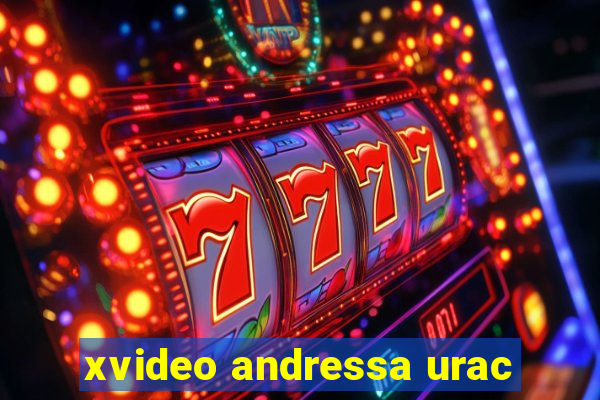 xvideo andressa urac